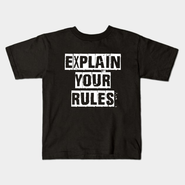 Explain Your Rules [White Variant] Kids T-Shirt by Moonchild Designs